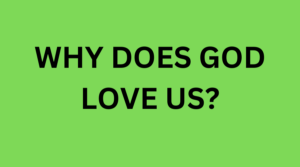 why does God love us