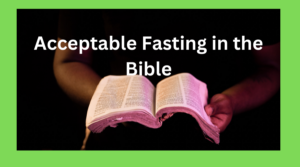 Acceptable fasting in the bible