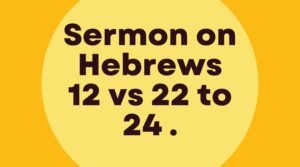hebrews 12 vs 22 to 24 sermon