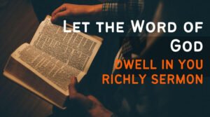 let the word of God dwell in you richly sermon