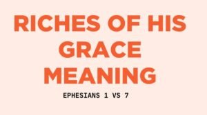 riches of his grace meaning