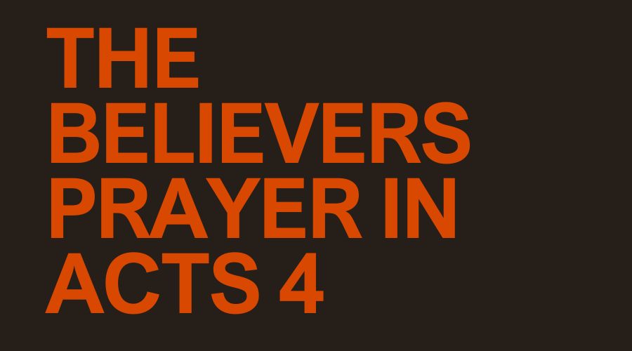 The Believers Prayer Acts 4