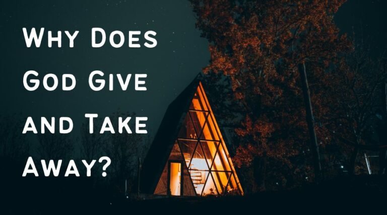 Why Does God Give and Take Away 3 Why does God give and take away