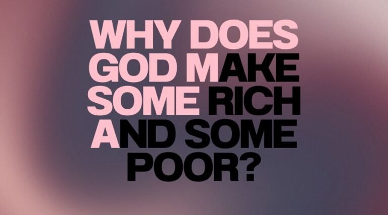 Why Does God Make Some Rich and Some Poor 4 why does God make some rich and some poor