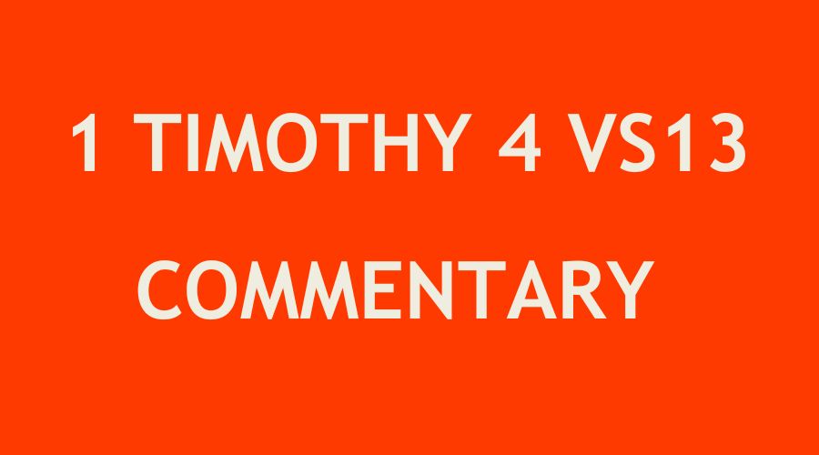 1 timothy 4 vs 13 commentary