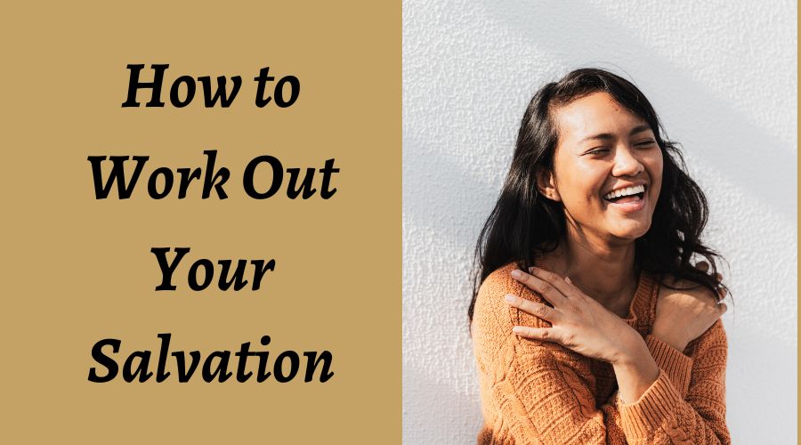 how to work out your salvation