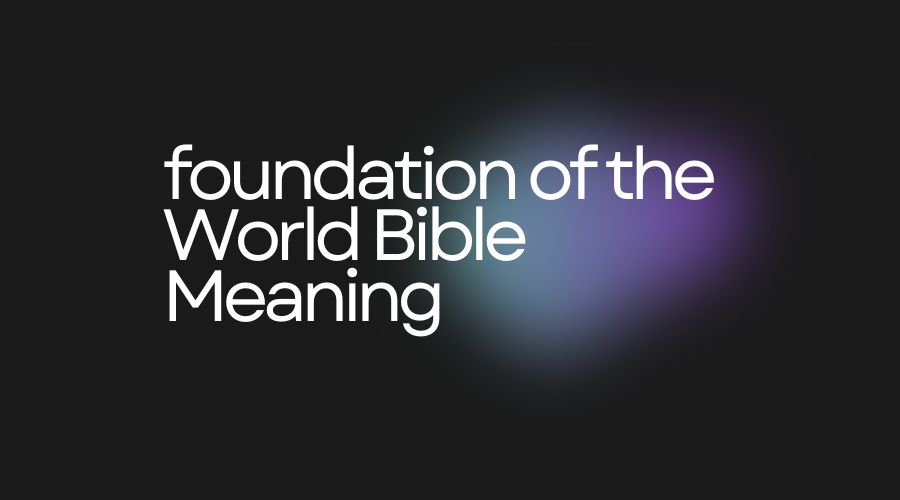 Foundation Of The World Meaning