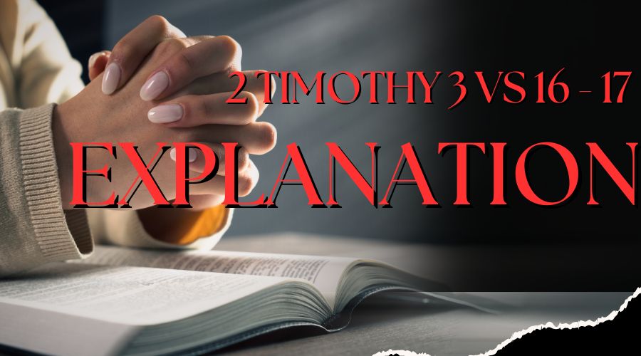 2 Timothy 3 Vs 16 And 17 Explanation