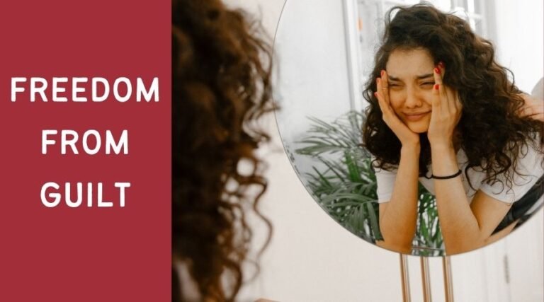Freedom from Guilt as a Christian 6 freedom from guilt