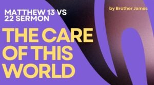 Matthew 13 vs 22 Sermon 5 Matthew 13 vs 22 sermon the care of this world